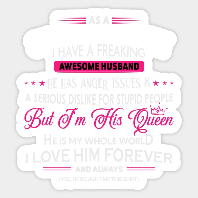 As a spoiled wife I have a freaking awesome husband Sticker by TEEPHILIC